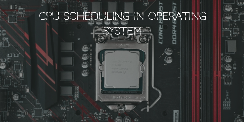 CPU Scheduling in Operating System