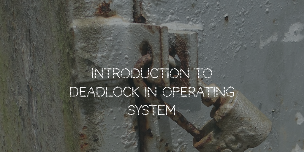 Introduction to Deadlock in Operating System