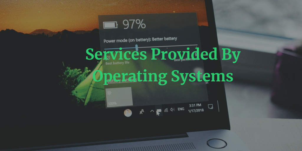 Services Provided By Operating Systems