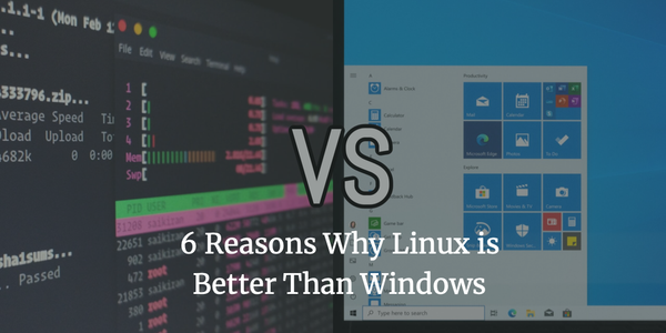 6 Reasons Why Linux is Better Than Windows