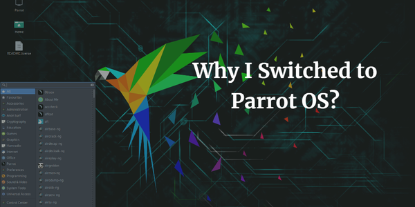 Why I Switched to Parrot OS?