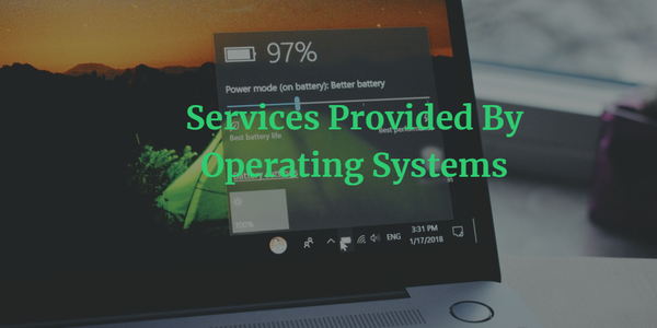 Services Provided By Operating Systems